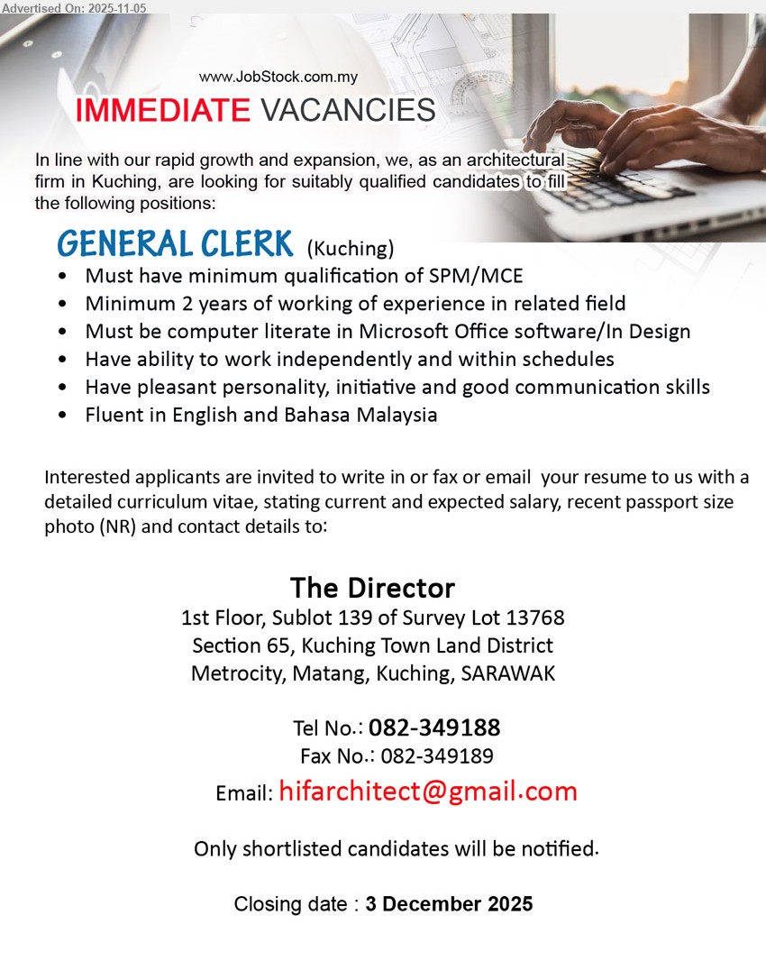 ADVERTISER (Architectural Firm) - GENERAL CLERK (Kuching), SPM/MCE; 2 yrs exp.; MS Office/InDesign; work independently, meet schedules; good comms, pleasant; fluent Eng & BM; apply by 3 Dec 2025.
Call 082-349188 | Email Resume