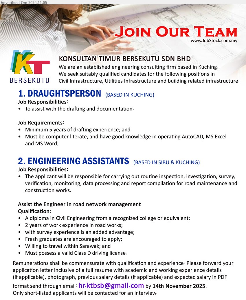 KONSULTAN TIMUR BERSEKUTU SDN BHD - 1. DRAUGHTSPERSON (Kuching), 5 yrs exp.; assist drafting & documentation; strong in AutoCAD, MS Excel/Word.
2. ENGINEERING ASSISTANTS (Sibu & Kuching), Diploma in Civil Eng.; 2 yrs exp.; inspect/survey/verify/monitor, data processing & reports (road works); travel in Sarawak, Class D; fresh grads welcome.
Email Resume.