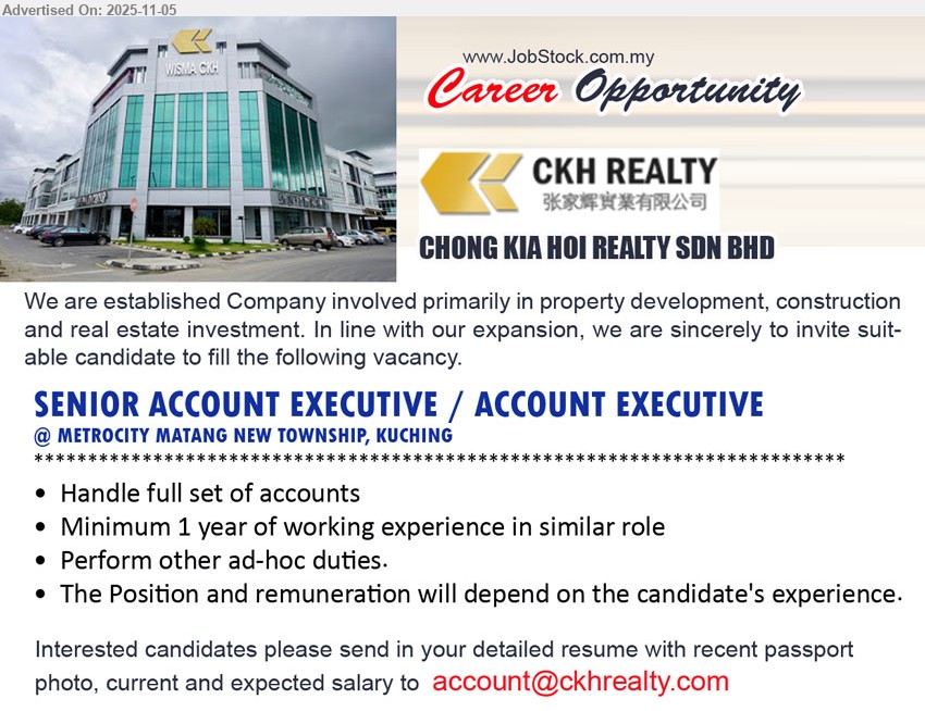 CHONG KIA HOI REALTY SDN BHD - SENIOR ACCOUNT EXECUTIVE / ACCOUNT EXECUTIVE (Metrocity Matang New Township, Kuching), 1+ yr exp.; handle full set accounts, perform ad-hoc duties; remuneration based on experience, growing property firm.
Email Resume