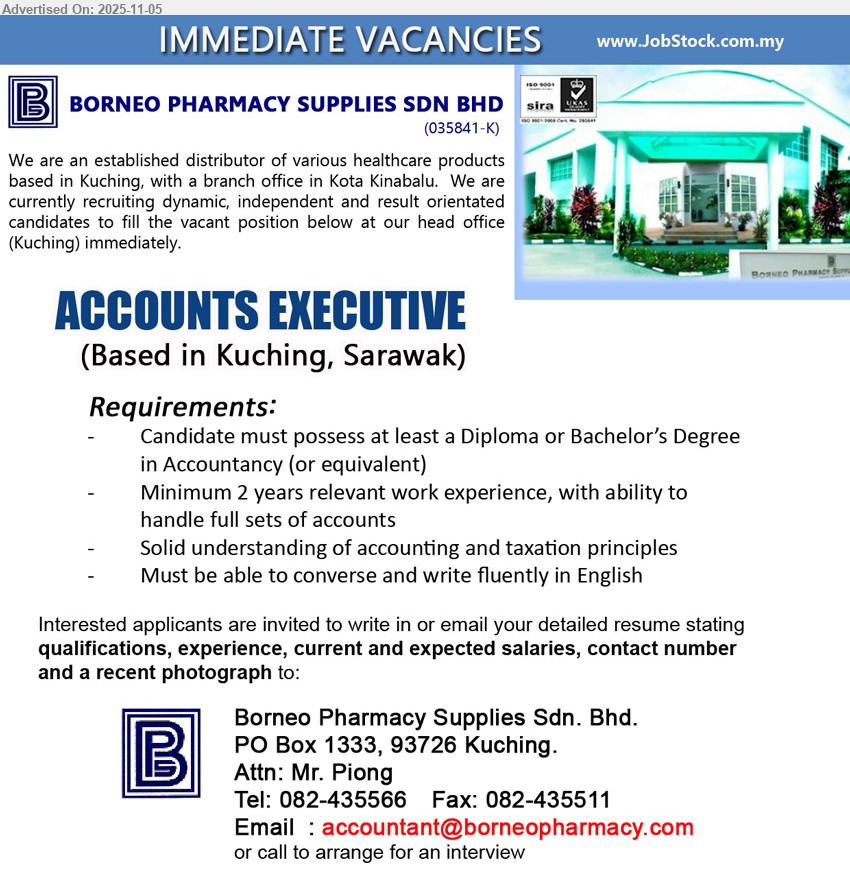 BORNEO PHARMACY SUPPLIES SDN BHD - ACCOUNTS EXECUTIVE (Kuching), Diploma/Degree in Accountancy; Exp: 2+ yrs; handle full set accounts; strong accounting & taxation knowledge; fluent English; independent & result-oriented.
Call 082-435566 | Email Resume