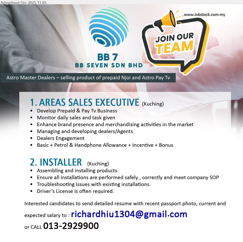 BB SEVEN SDN BHD (Astro Master Dealers) - 1. AREAS SALES EXECUTIVE (Kuching), develop prepaid/Pay TV biz; monitor sales; boost brand & merchandising; manage/engage dealers & agents; basic+petrol+handphone allowance, incentive + bonus.
2. INSTALLER (Kuching), assemble/install products; ensure SOP-safe installs; troubleshoot existing setups; driver’s license required.
Call 013-2929900 | Email Resume