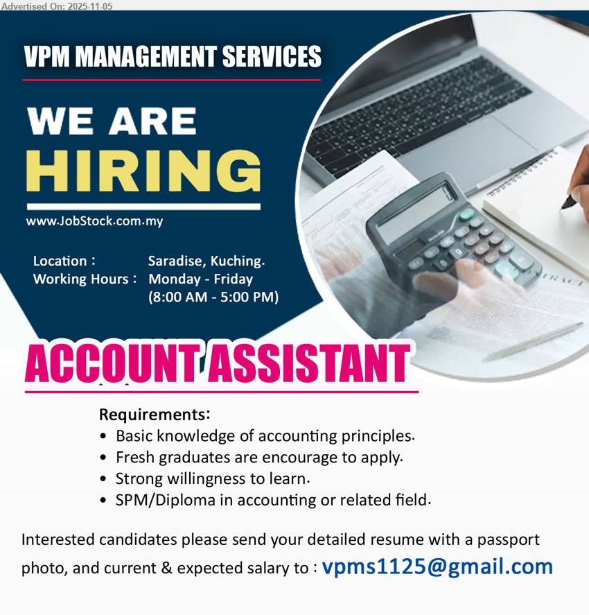 VPM MANAGEMENT SERVICES - ACCOUNT ASSISTANT (Saradise, Kuching), SPM/Diploma; fresh grads OK; assist daily accounting tasks; basic accounting knowledge; strong willingness to learn; Mon–Fri 8am–5pm.
Email Resume