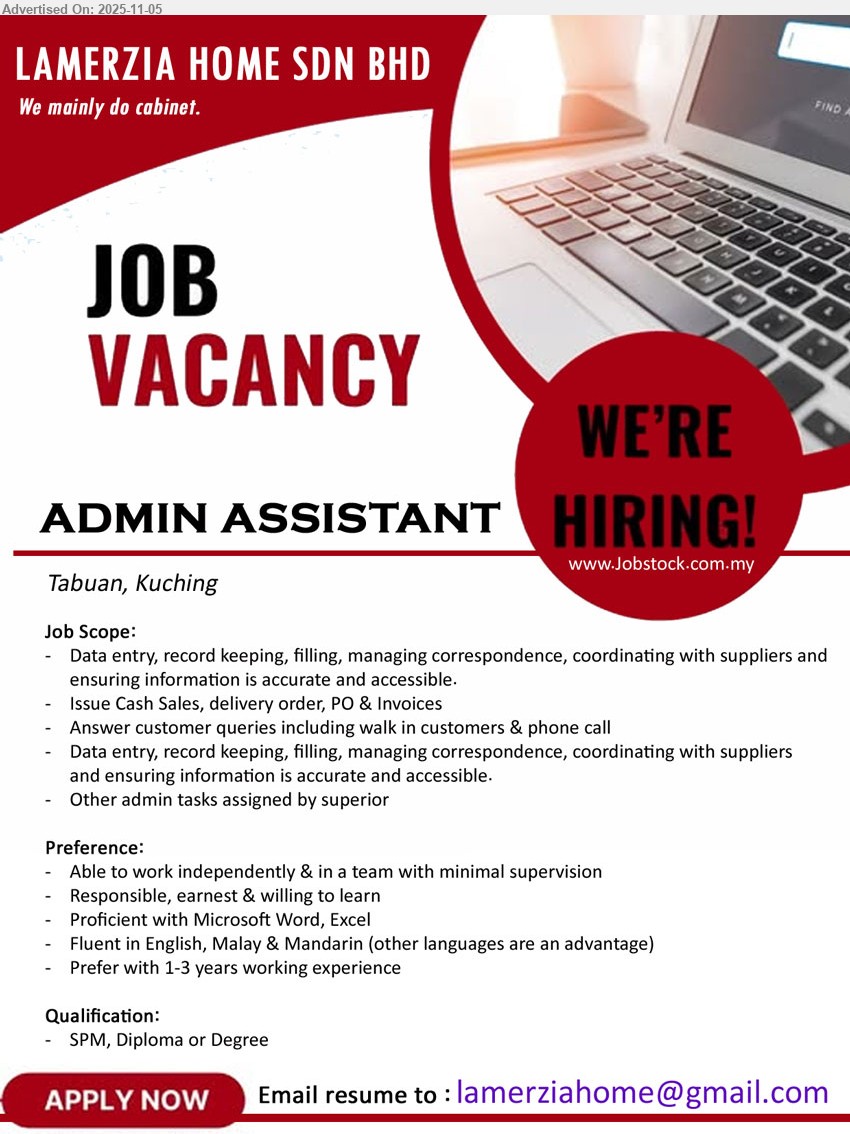 LAMERZIA HOME SDN BHD - ADMIN ASSISTANT (Kuching), SPM, Diploma or Degree, Fluent in English, Malay & Mandarin, 1-3 yrs. exp., Data entry, record keeping, filling, managing correspondence, coordinating with suppliers and ensuring information is accurate and accessible,...
Email resume.
