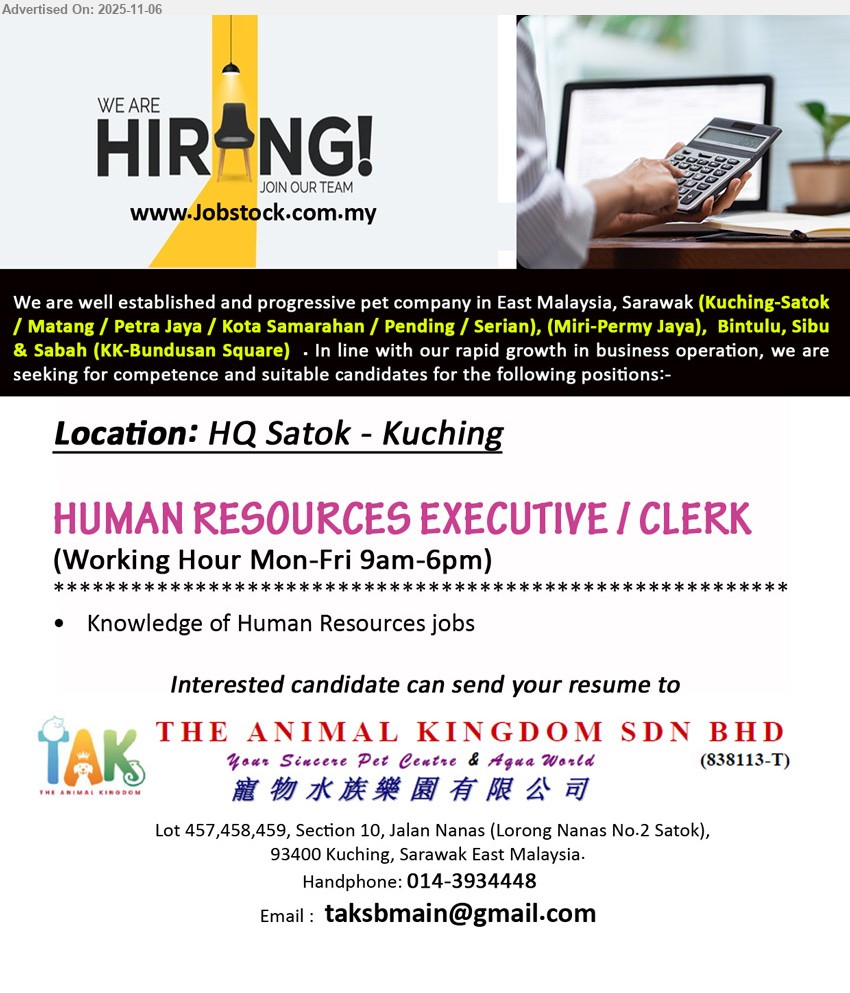 THE ANIMAL KINGDOM SDN BHD - HUMAN RESOURCES EXECUTIVE / CLERK (Kuching), Knowledge of Human Resources jobs.
Call 014-3934448 or Email resume.