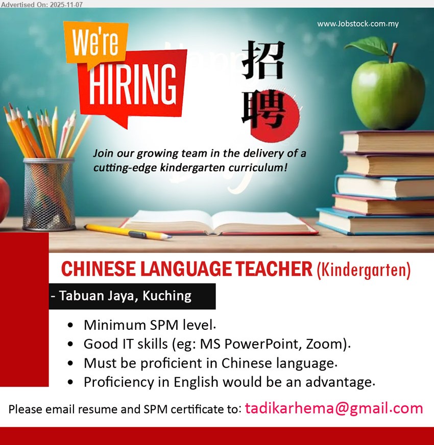 ADVERTISER (Kindergarten) - CHINESE LANGUAGE TEACHER (KINDERGARTEN) (Tabuan Jaya, Kuching), SPM min; IT skills (PowerPoint, Zoom); teach kindergarten Chinese, deliver modern curriculum; English advantage; care for kids; team player
Email Resume