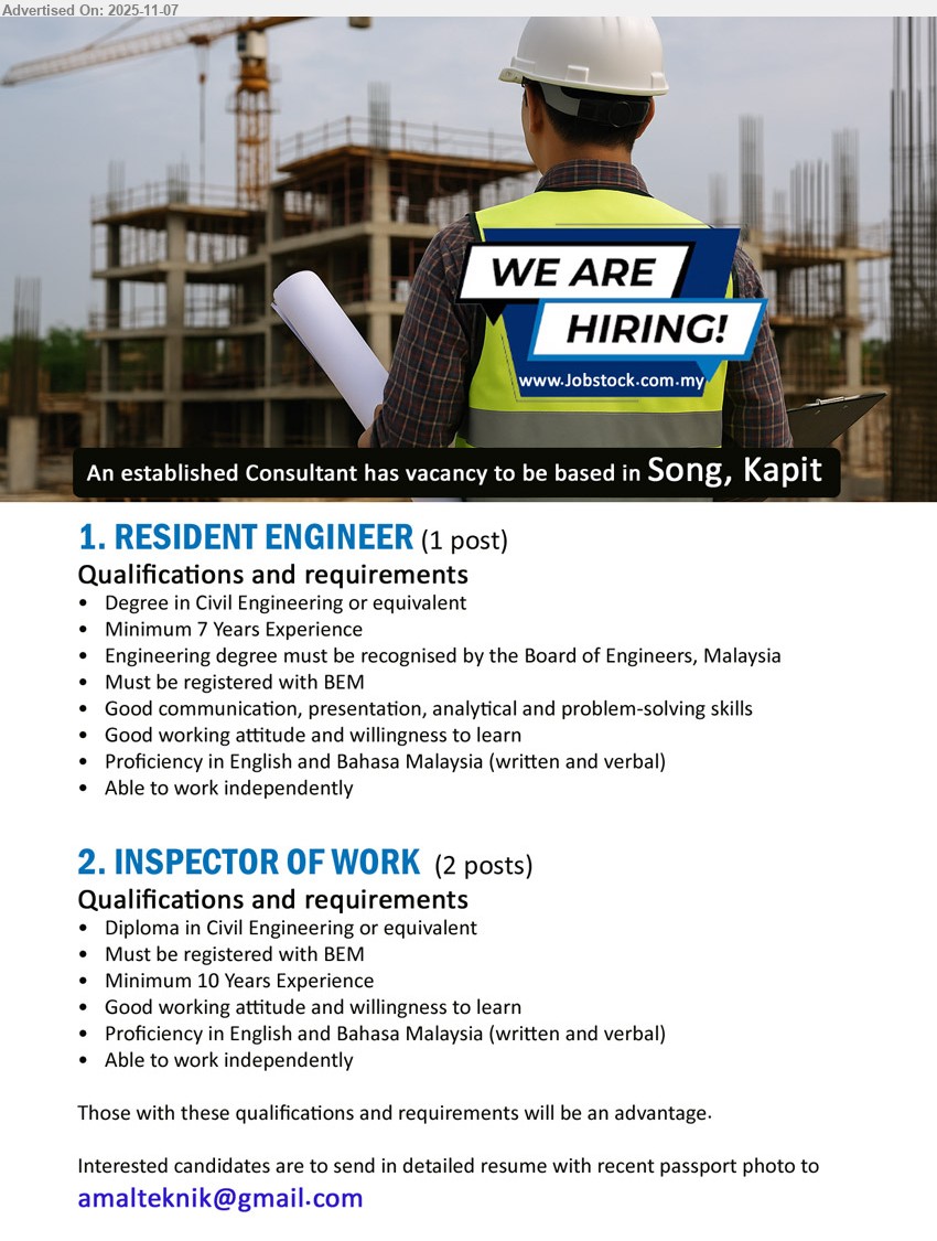 ADVERTISER - 1. RESIDENT ENGINEER (Song, Kapit), 1 post; Degree Civil Eng; 7 yrs exp; supervise site & quality, coordinate contractors; BEM reg; strong comms; English/BM; independent, willing to learn
2. INSPECTOR OF WORK (Song, Kapit), 2 posts; Diploma Civil Eng; 10 yrs exp; inspect works, ensure specs, report progress; BEM reg; good attitude; English/BM; able to work independently
Email Resume