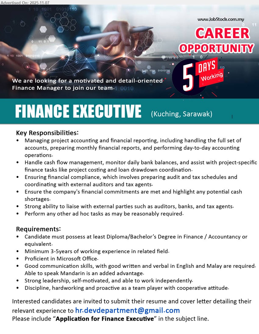 ADVERTISER - FINANCE EXECUTIVE (Kuching, Sarawak), Diploma/Degree Finance/Accountancy; 3–5 yrs; handle full set accounts, reports, cash flow, compliance; liaise auditors/banks; MS Office; Eng/BM; Mandarin advantage; 5-day week
Email Resume