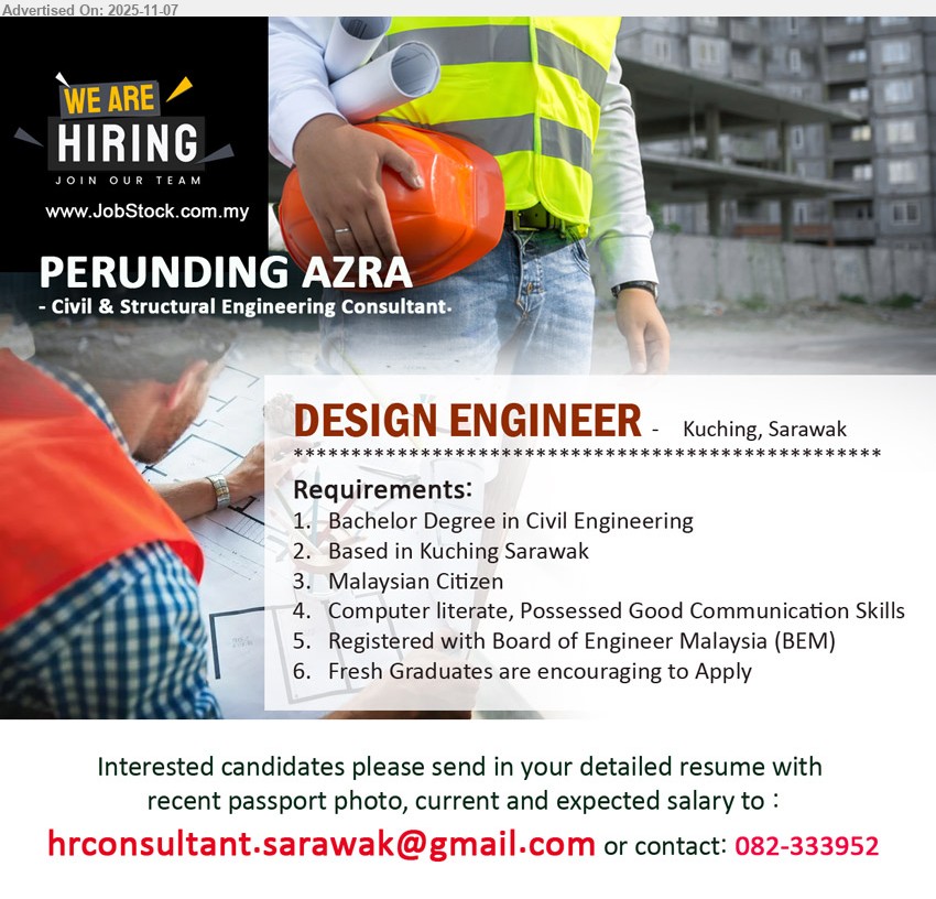 PERUNDING AZRA - DESIGN ENGINEER (Kuching, Sarawak), Bachelor in Civil Eng; Malaysian; based in Kuching; computer literate; good comms; BEM reg.; fresh grads encouraged
Call 082-333952 or Email Resume