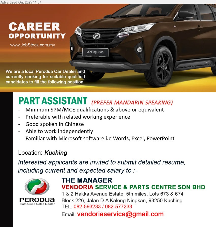 VENDORIA SERVICE & PARTS CENTRE SDN BHD - PART ASSISTANT (Kuching), SPM/MCE; exp preferred; support parts dept/admin; Mandarin speaking; work independently; proficient MS Word/Excel/PowerPoint; automotive dealer environment.
Call/WhatsApp 082-593233 / 082-577233 or Email Resume