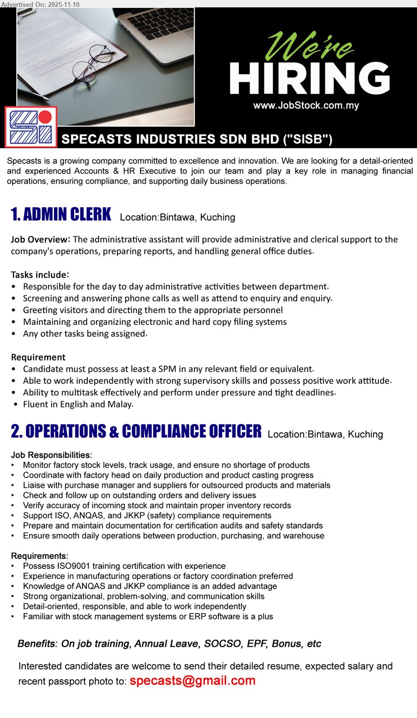 SPECASTS INDUSTRIES SDN BHD - 1. ADMIN CLERK (Bintawa, Kuching), SPM; handle daily admin, calls & enquiries, greet visitors, maintain e-/hardcopy filing; multitask under pressure; fluent Eng & BM; benefits: training, AL, SOCSO, EPF, bonus.
2. OPERATIONS & COMPLIANCE OFFICER (Bintawa, Kuching), ISO9001 cert; exp in manufacturing preferred; monitor stock, coordinate production, docs for audits; ensure ISO/ANQAS/JKKP compliance; strong org/comm; ERP a plus; benefits included.
Email Resume