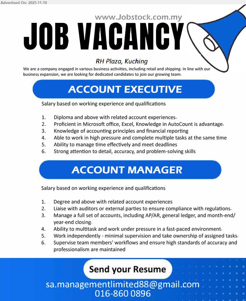 ADVERTISER - 1. ACCOUNT EXECUTIVE (RH Plaza, Kuching), salary based on exp/qual; Diploma+; — yrs; MS Office/Excel, AutoCount adv; knowledge accounting/reporting; multitask, meet deadlines, detail-oriented.
2. ACCOUNT MANAGER (RH Plaza, Kuching), salary based on exp/qual; Degree+; — yrs; manage full-set accounts AP/AR/GL, month/year-end; liaise auditors; supervise team; work independently.
Call / WhatsApp: 016-8600896 | Email Resume
