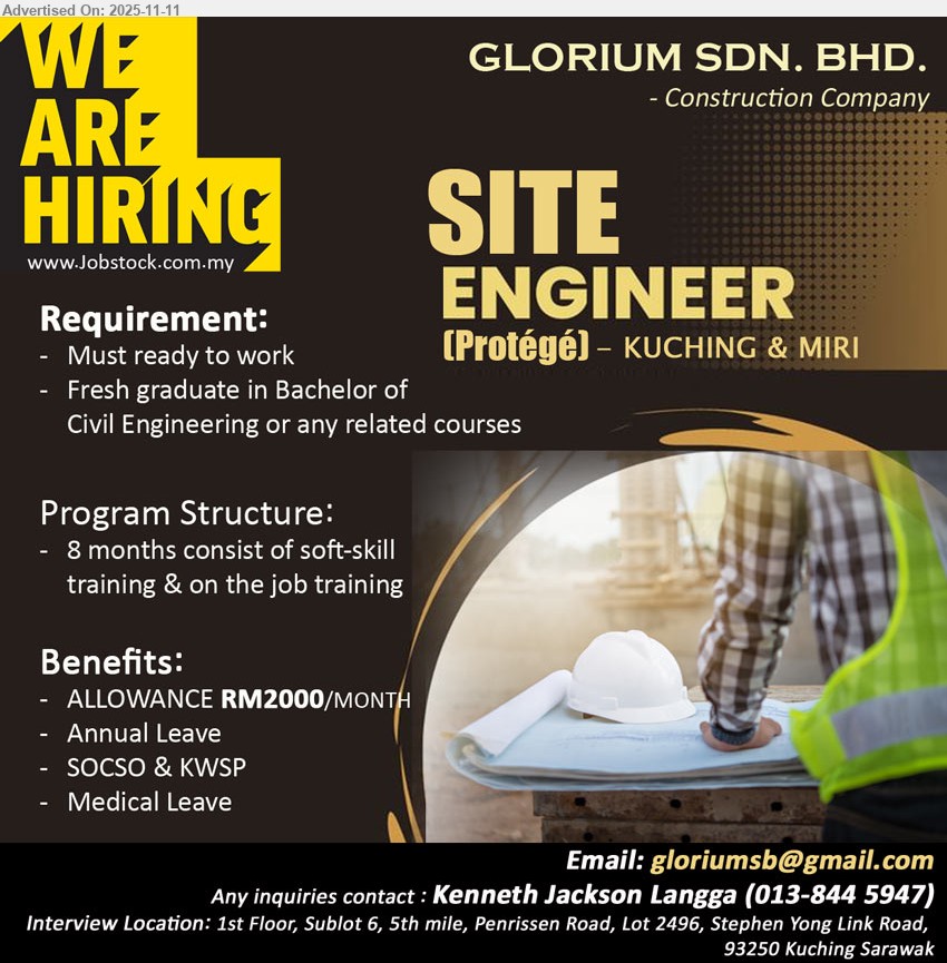 GLORIUM SDN BHD - SITE ENGINEER (PROTÉGÉ) (Kuching & Miri), allowance RM2000/mth; Edu: Bachelor in Civil Eng/related; Exp: fresh grad; Resp: 8-month soft-skill & on-job training, ready to work; Others: annual leave, SOCSO/KWSP, medical leave
Call / WhatsApp: 013-8445947 • Email Resume