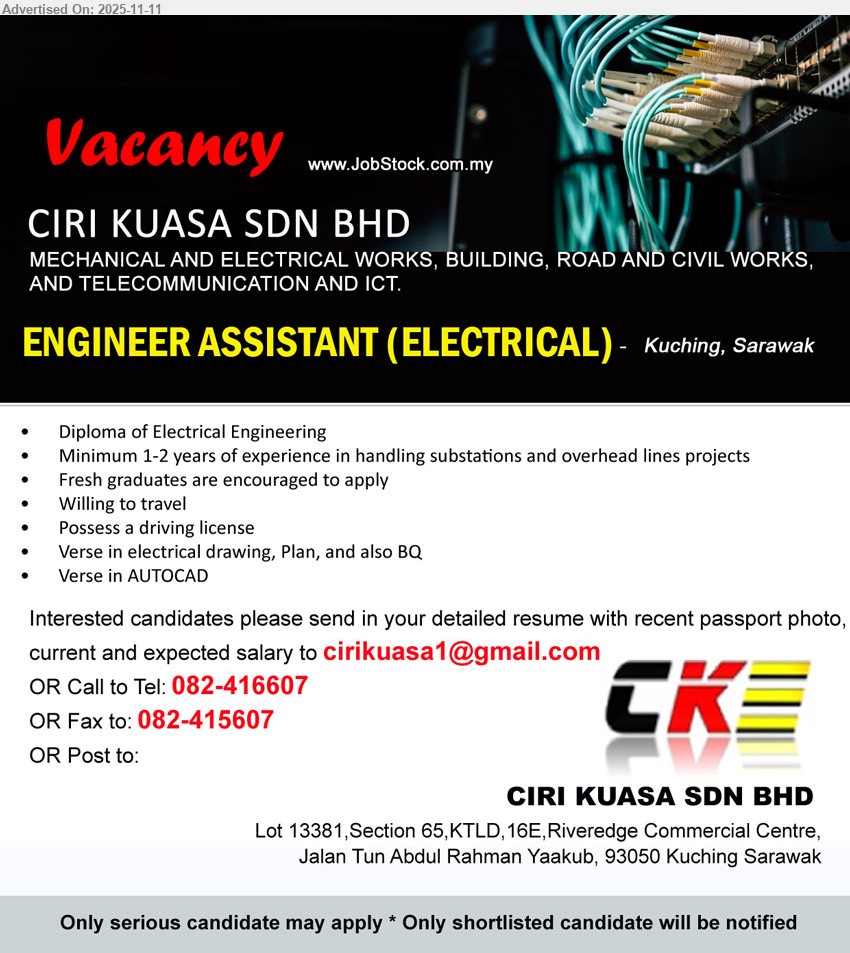 CIRI KUASA SDN BHD - ENGINEER ASSISTANT (ELECTRICAL) (Kuching, Sarawak), Edu: Diploma Electrical; Exp: 1–2 yrs (fresh grads OK); Resp: assist substation & overhead line projects, drawings/plan/BQ, AutoCAD; Others: willing travel, driving license
Call: 082-416607 • Email Resume