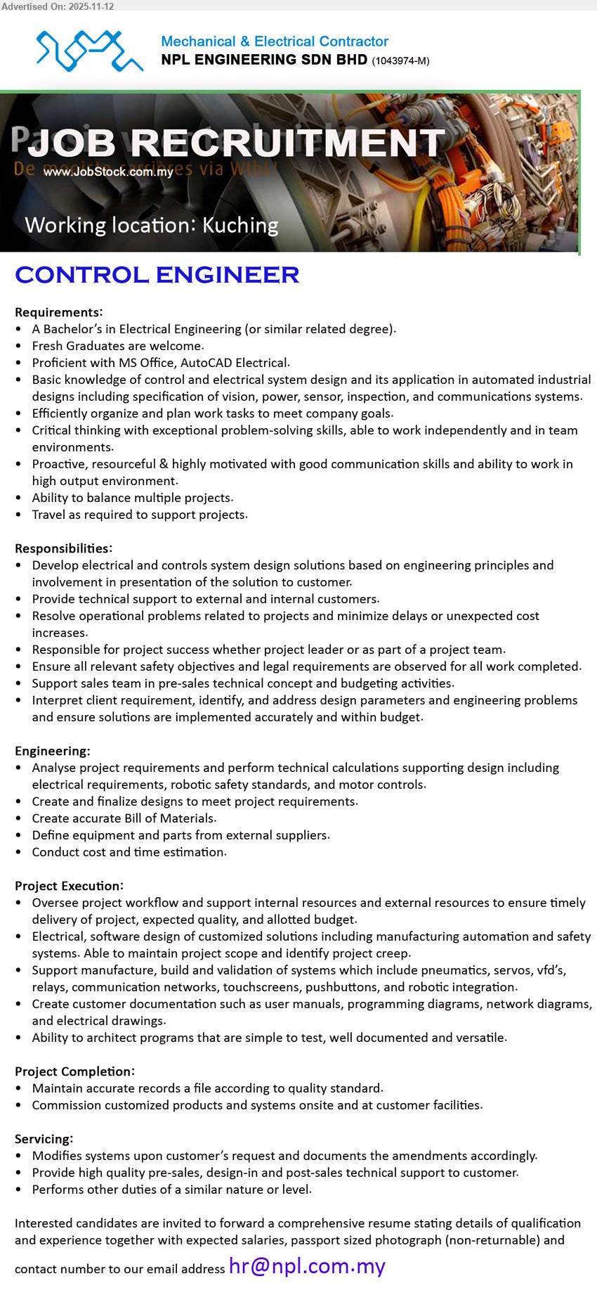 NPL ENGINEERING SDN BHD - CONTROL ENGINEER (Kuching), Edu: Bachelor in Electrical Eng. Exp: Fresh grad OK. Resp: design electrical/controls, tech support, troubleshoot, ensure safety, documentation & commissioning. Others: AutoCAD Electrical, MS Office, travel.
Email Resume