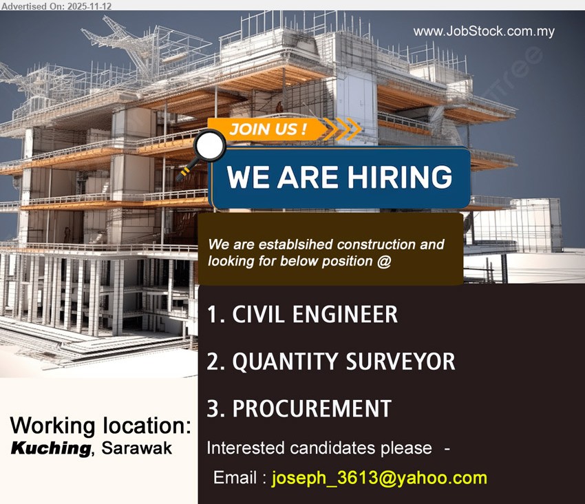ADVERTISER (Construction Company) - 1. CIVIL ENGINEER (Kuching).
2. QUANTITY SURVEYOR (Kuching).
3. PROCUREMENT (Kuching).
Email resume.
