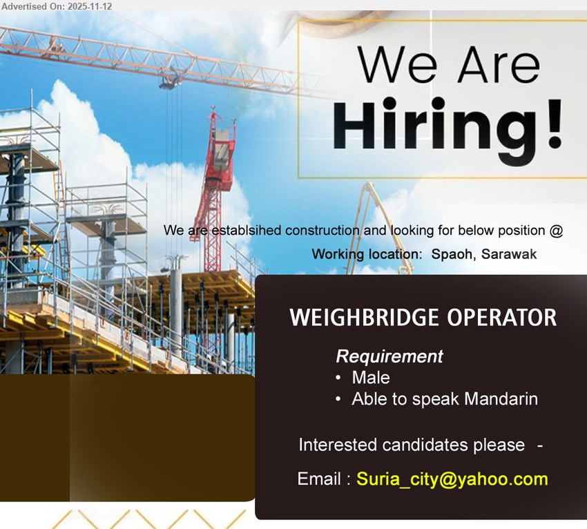 ADVERTISER (Construction Company) - WEIGHBRIDGE OPERATOR (Spaoh), Male, Able to speak Mandarin.
Email resume.