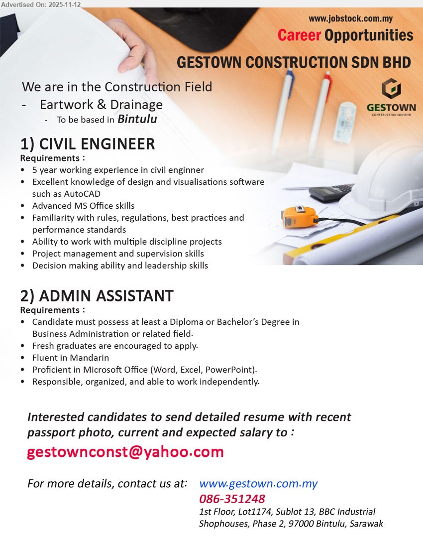 GESTOWN CONSTRUCTION SDN BHD - 1. CIVIL ENGINEER (Bintulu), Edu: Degree Civil Eng. Exp: 5 yrs. Resp: AutoCAD design/visual, manage multi-discipline projects, supervise site, ensure regs/compliance. Others: advanced MS Office, leadership.
2. ADMIN ASSISTANT (Bintulu), Edu: Diploma/Bachelor Business Admin. Exp: Fresh grad OK. Resp: MS Office (Word/Excel/PPT), admin ops, organized & independent. Others: fluent Mandarin.
Call: 086-351248 | Email Resume