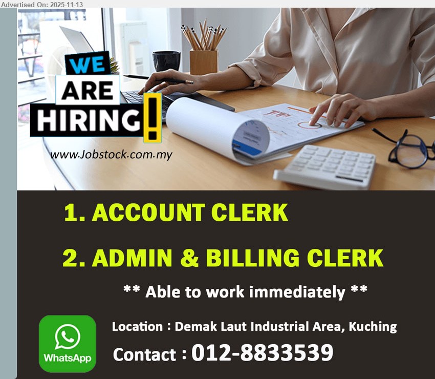 ADVERTISER - 1. ACCOUNT CLERK (Demak Laut Industrial Area, Kuching)
2. ADMIN & BILLING CLERK (Demak Laut Industrial Area, Kuching)
Able to work immediately
WhatsApp / Call 012-8833539