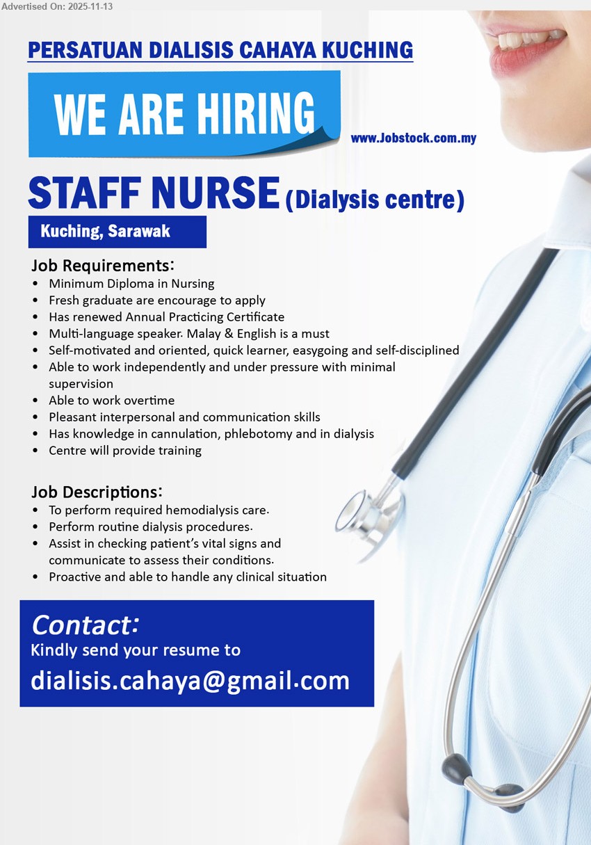 PERSATUAN DIALISIS CAHAYA KUCHING - STAFF NURSE (DIALYSIS CENTRE) (Kuching, Sarawak), Dip Nursing, APC, fresh grad ok; hemodialysis care, routine dialysis, vital signs, OT, Malay & Eng, training provided
Email Resume