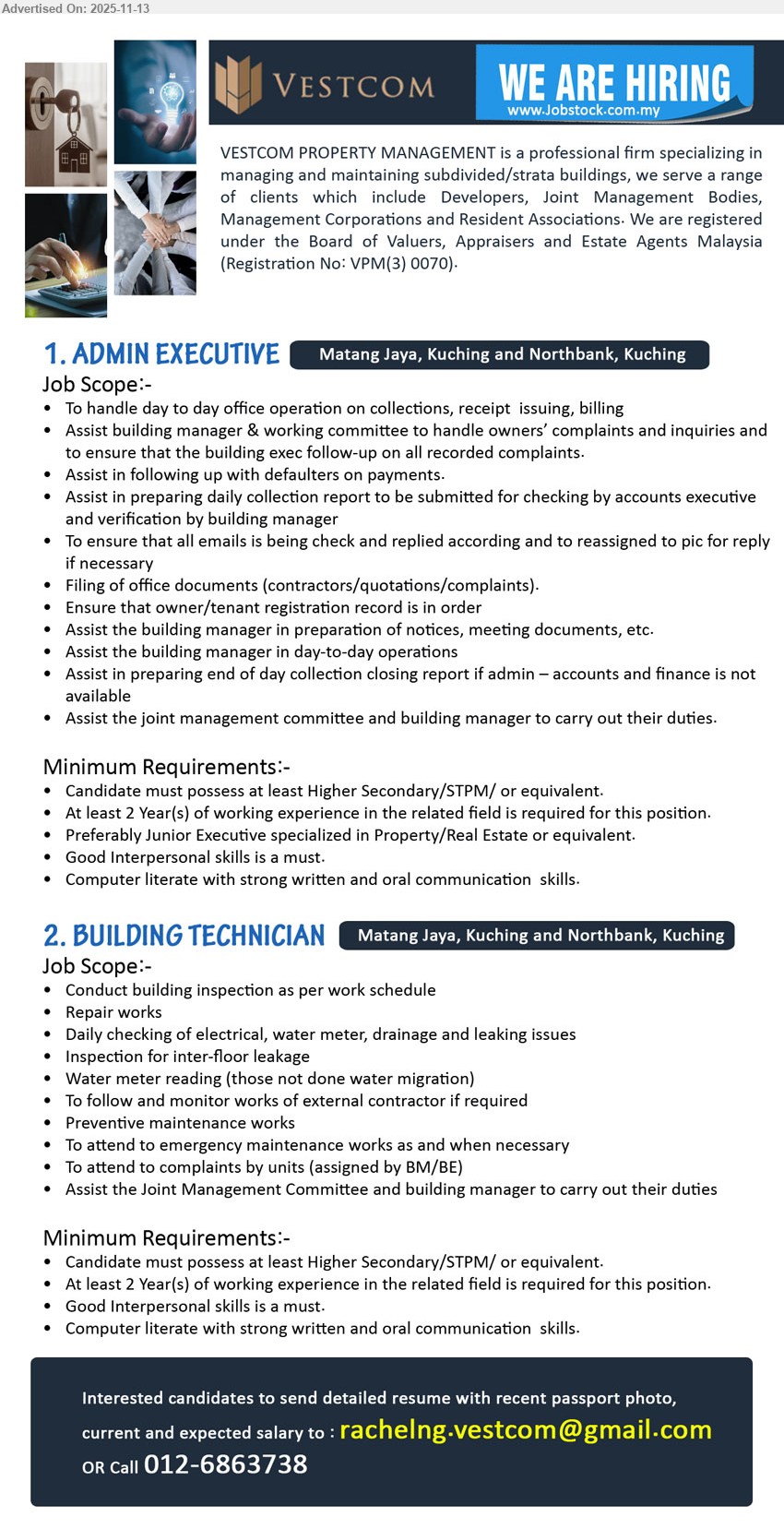 VESTCOM PROPERTY MANAGEMENT - 1. ADMIN EXECUTIVE (Matang Jaya & Northbank, Kuching), STPM/equivalent, 2 yrs exp; handle collections/billing, complaints, emails, filing, reports, assist building manager & JMC daily operations
2. BUILDING TECHNICIAN (Matang Jaya & Northbank, Kuching), STPM/equivalent, 2 yrs exp; building inspection, repairs, utilities checks, preventive/emergency maintenance, handle complaints, support building manager & JMC
Email Resume / Call 012-6863738