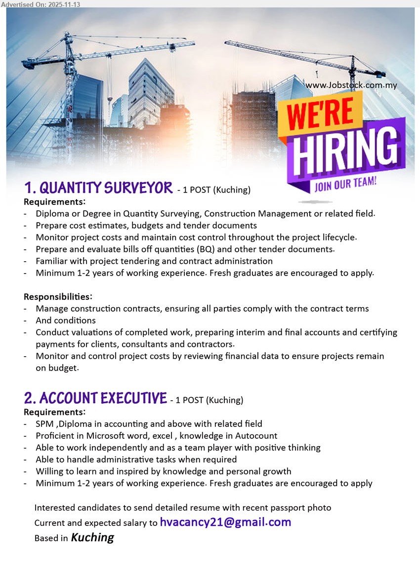 ADVERTISER - 1. QUANTITY SURVEYOR (Kuching), 1 post, Dip/Degree QS/Construction, 1–2 yrs exp, prepare cost estimates/BQ, tender & contract admin, monitor project costs & budget
2. ACCOUNT EXECUTIVE (Kuching), 1 post, SPM/Dip Accounting, 1–2 yrs exp, handle accounts & admin, Autocount, MS Office, independent team player, positive, willing learn
Email Resume