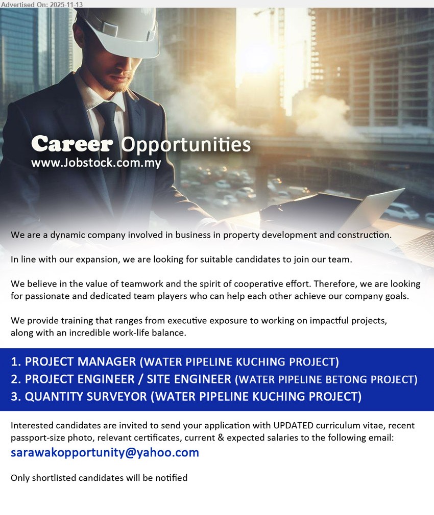 ADVERTISER (Property Development and Construction) - 1. PROJECT MANAGER (Kuching) (WATER PIPELINE KUCHING PROJECT).
2. PROJECT ENGINEER / SITE ENGINEER (Betong)(WATER PIPELINE BETONG PROJECT).
3. QUANTITY SURVEYOR (Kuching) (WATER PIPELINE KUCHING PROJECT).
email resume.