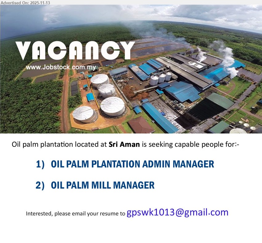 ADVERTISER (Oil Palm Plantation) - 1. OIL PALM PLANTATION ADMIN MANAGER (Sri Aman)
2. OIL PALM MILL MANAGER (Sri Aman)
Email resume.