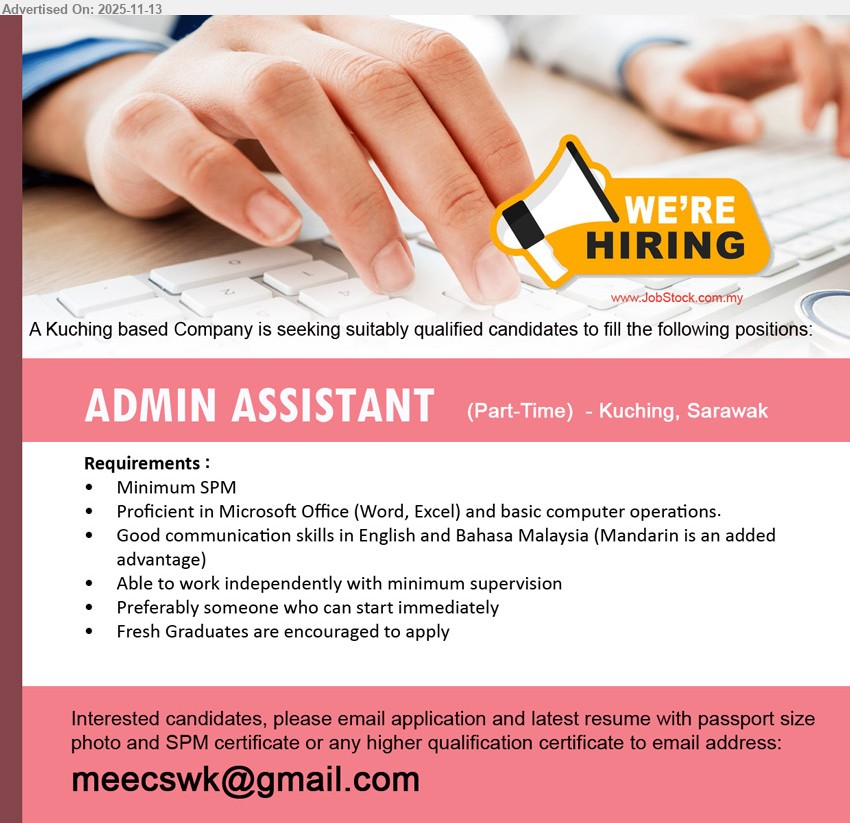 ADVERTISER - ADMIN ASSISTANT (PART-TIME) (Kuching, Sarawak), min SPM; MS Office & basic PC; support admin tasks, independent worker, good Eng/BM (Mandarin added), fresh grads welcome, immediate start
Email Resume