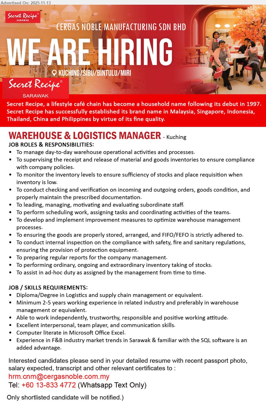 CERGAS NOBLE MANUFACTURING SDN BHD - WAREHOUSE & LOGISTICS MANAGER (Kuching), Dip/Degree Logistics/Supply Chain, 2–5 yrs exp; manage daily warehouse ops, inventory & staff, scheduling, reports, Excel, F&B background advantage
Email Resume / WhatsApp text +60 13-833 4772