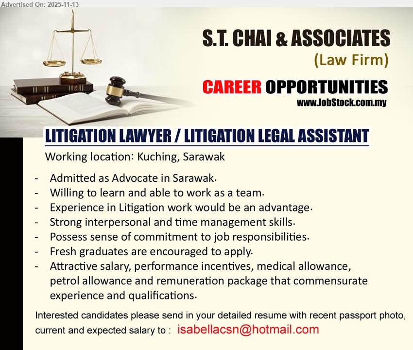 S.T. CHAI & ASSOCIATES - LITIGATION LAWYER / LITIGATION LEGAL ASSISTANT (Kuching, Sarawak), Advocate in Sarawak, litigation exp advantage; handle litigation matters, strong interpersonal/time mgmt, committed, fresh grads welcome, good benefits
Email Resume