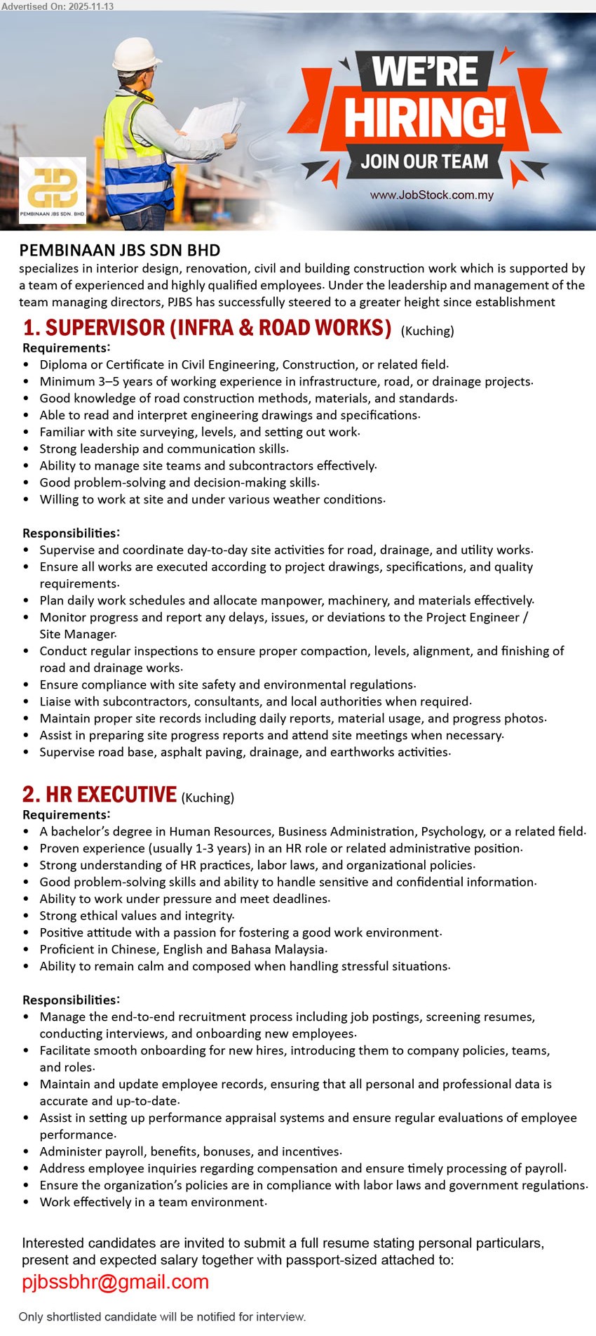 PEMBINAAN JBS SDN BHD - 1. SUPERVISOR (INFRA & ROAD WORKS) (Kuching), Diploma/Cert Civil Eng/Construction, 3-5 yrs infra/road/drainage proj exp, supervise site works, lead team, ensure quality, safety, reports, solve issues, liaise authorities.
2. HR EXECUTIVE (Kuching), Degree in HR/Business/Psychology, 1-3 yrs HR/admin exp, handle recruitment, onboarding, records, payroll, benefits, staff queries, ensure labor law compliance.
Email Resume