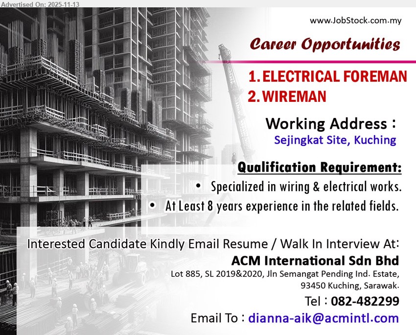 ACM INTERNATIONAL SDN BHD - 1. ELECTRICAL FOREMAN (Sejingkat Site, Kuching)
2. WIREMAN (Sejingkat Site, Kuching)
** Specialized in wiring & electrical works, ...
Call / Whatsapp Tel 082-482299 or Email Resume / Walk-in Interview.
