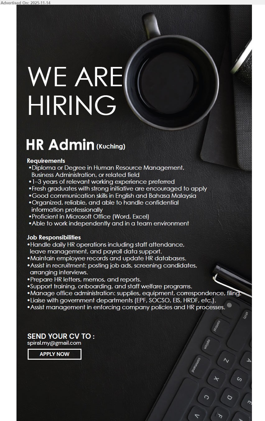 ADVERTISER - HR ADMIN (Kuching), Diploma/Degree HR/Business, 1–3 yrs exp, handle HR ops, payroll/leave, records, recruitment, reports, govt liaison, organized team player.
Email Resume