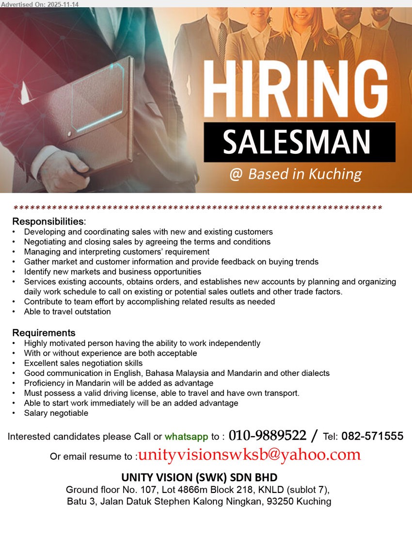 UNITY VISION (SWK) SDN BHD - SALESMAN (Kuching), salary negotiable, with/without exp, develop & close sales, service existing/new accounts, travel outstation, own transport, strong EN/BM/Mandarin.
Call / Whatsapp 010-9889522 or Call 082-571555 or Email Resume.