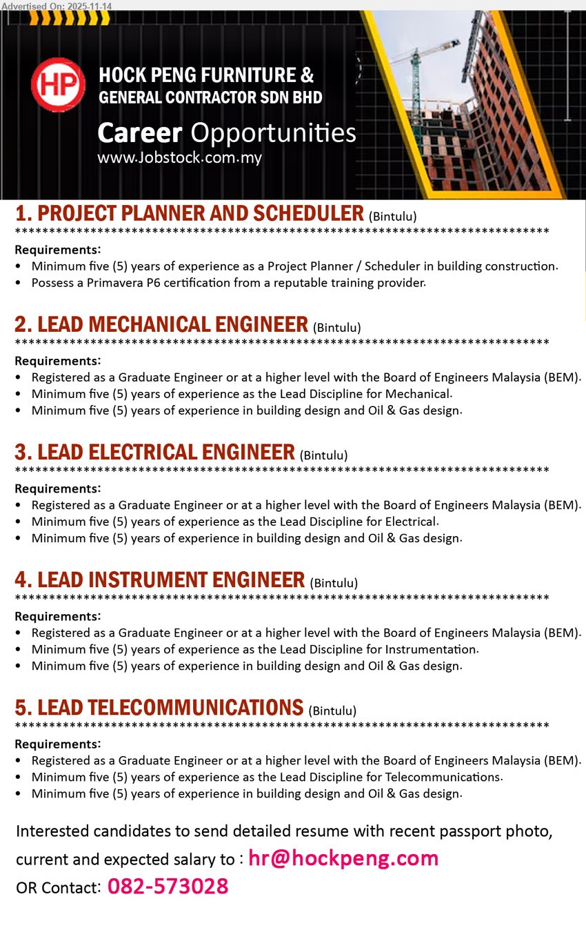 HOCK PENG FURNITURE & GENERAL CONTRACTOR SDN BHD - 1. PROJECT PLANNER AND SCHEDULER (Bintulu), 5 yrs building construction planning/scheduling exp, Primavera P6 cert, control project schedules, coordinate timelines, ensure milestones delivered.
2. LEAD MECHANICAL ENGINEER (Bintulu), BEM registered, 5 yrs mechanical lead, building & O&G design, manage mechanical design team, ensure compliance, quality and performance.
3. LEAD ELECTRICAL ENGINEER (Bintulu), BEM registered, 5 yrs electrical lead, building & O&G design, oversee electrical systems design, coordination, testing and safety standards.
4. LEAD INSTRUMENT ENGINEER (Bintulu), BEM registered, 5 yrs instrumentation lead, building & O&G design, lead control/instrument systems design, troubleshooting and commissioning support.
5. LEAD TELECOMMUNICATIONS (Bintulu), BEM registered, 5 yrs telecom lead, building & O&G design, design/coordinate telecom networks, ensure reliability, integration and standards compliance.
Call 082-573028 or Email Resume.