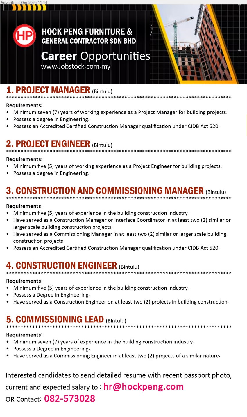 HOCK PENG FURNITURE & GENERAL CONTRACTOR SDN BHD - 1. PROJECT MANAGER (Bintulu), Degree in Engineering, ≥7 yrs building project PM exp, manage construction delivery, hold Certified Construction Manager CIDB Act 520.
2. PROJECT ENGINEER (Bintulu), Degree in Engineering, ≥5 yrs exp as Project Engineer, oversee building works, coordinate site activities and technical issues.
3. CONSTRUCTION AND COMMISSIONING MANAGER (Bintulu), Degree/Certified Construction Manager, ≥5 yrs building exp, manage construction & commissioning, lead multi-project coordination for large-scale jobs.
4. CONSTRUCTION ENGINEER (Bintulu), Degree in Engineering, ≥5 yrs building exp, act as Construction Engineer on multiple projects, supervise site works and quality standards.
5. COMMISSIONING LEAD (Bintulu), Degree in Engineering, ≥7 yrs building exp, lead commissioning activities on major projects, ensure systems readiness and performance.
Call 082-573028 or Email Resume.