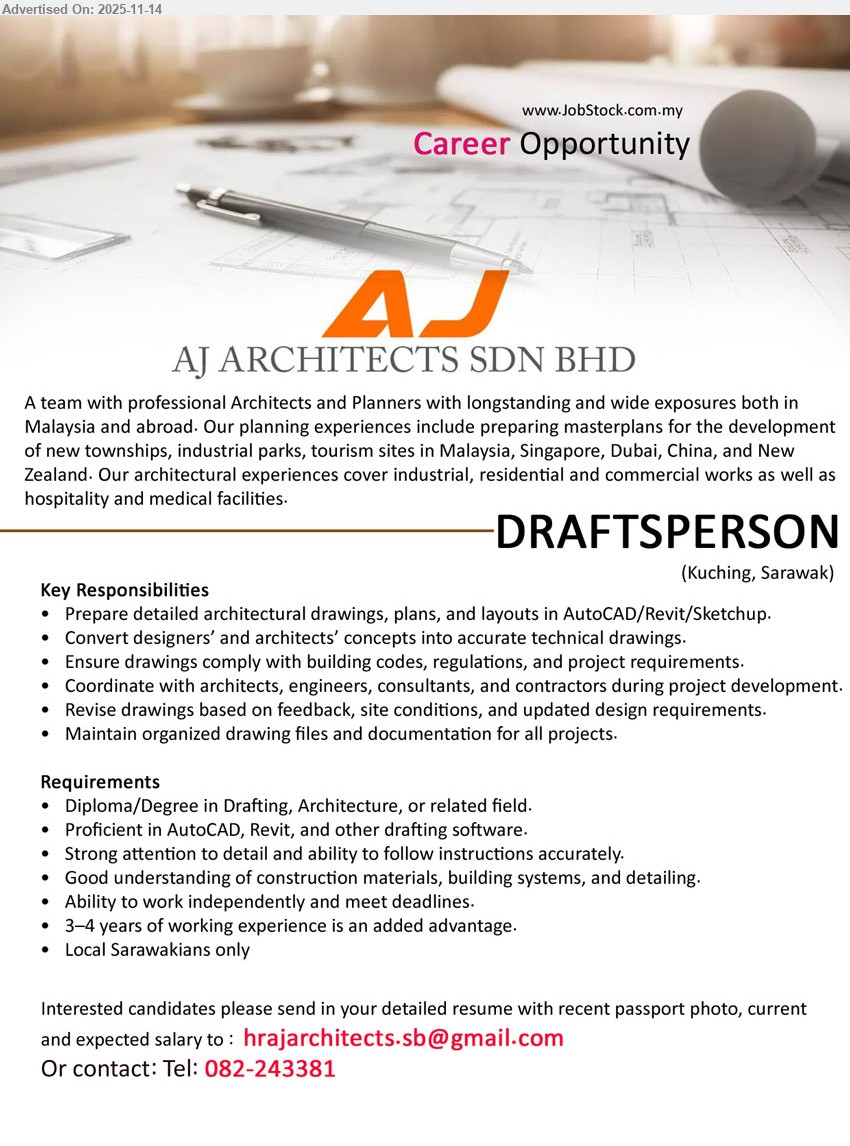 AJ ARCHITECTS SDN BHD - DRAFTSPERSON (Kuching, Sarawak), Diploma/Degree in Drafting/Architecture, 3–4 yrs exp, prepare detailed CAD drawings, ensure code compliance, coordinate consultants, local Sarawakians only.
Call 082-243381 or Email Resume