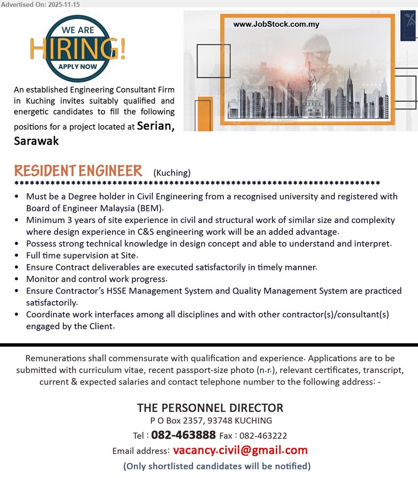 ADVERTISER (Engineering Consultant Firm) - RESIDENT ENGINEER (Kuching / Serian, Sarawak), Deg Civil Eng + BEM, ≥3 yrs C&S site exp, full site supervision, monitor progress, ensure HSSE/QMS, coordinate contractors.
Call 082-463888 / Email Resume