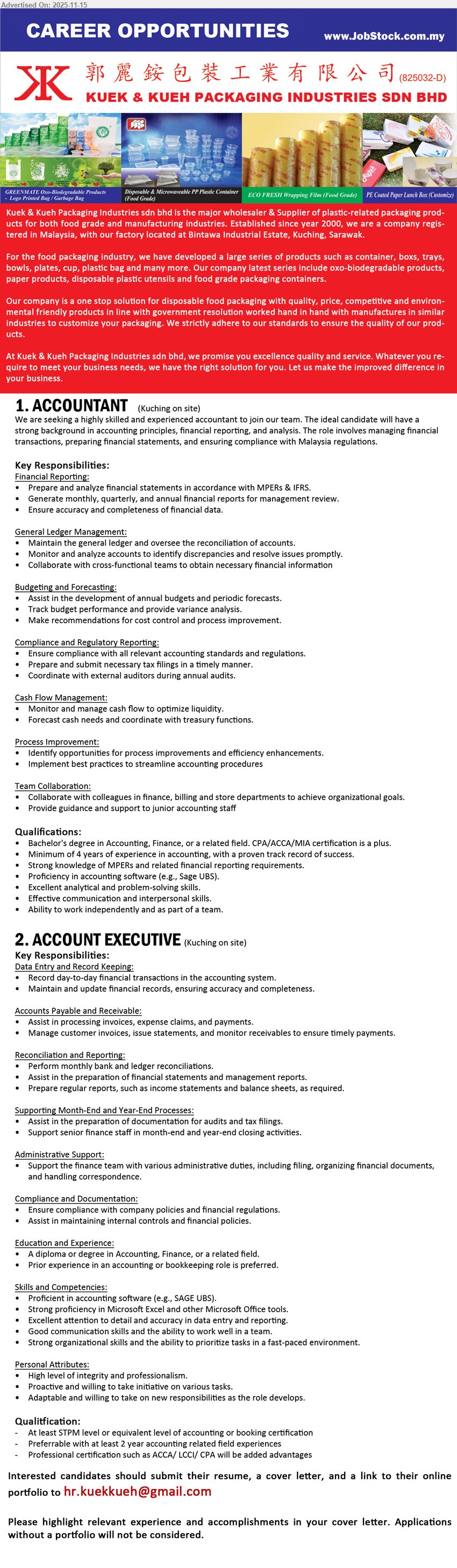 KUEK & KUEH PACKAGING INDUSTRIES SDN BHD - 1. ACCOUNTANT (Kuching), Degree in Accounting/Finance, ≥4 yrs exp; manage full set accounts, financial reports, budgeting, tax & compliance; strong MPERS, Sage UBS, teamwork.
2. ACCOUNT EXECUTIVE (Kuching), Diploma/Degree in Accounting/Finance, ≥2 yrs exp preferred; handle data entry, AP/AR, reconciliations, month-end closing; Sage UBS & Excel, detail-minded, proactive.
Email Resume