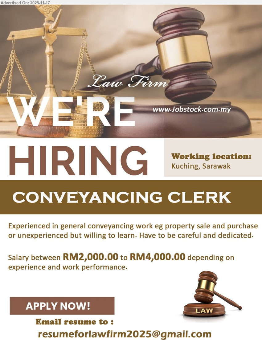 ADVERTISER (Law Firm) - CONVEYANCING CLERK (Kuching, Sarawak), salary RM2,000–RM4,000, exp / fresh welcome, handle conveyancing & property S&P, careful, dedicated, willing to learn
Email Resume