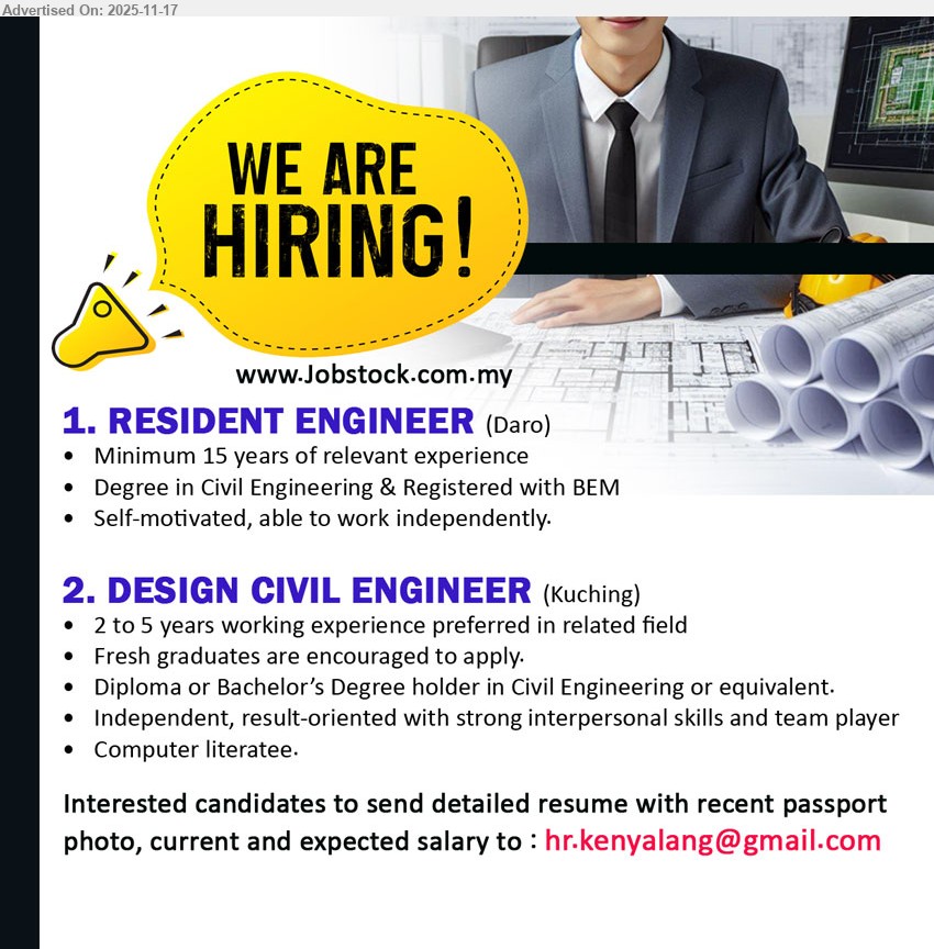 ADVERTISER - 1. RESIDENT ENGINEER (Daro), Degree in Civil Eng & BEM registered, ≥15 yrs exp, manage site works, reporting, ensure compliance, work independently
2. DESIGN CIVIL ENGINEER (Kuching), Dip/Degree Civil Eng, 2–5 yrs exp / fresh ok, handle design & detailing, support projects, team player, computer literate
Email Resume