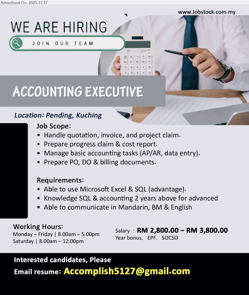 ADVERTISER - ACCOUNTING EXECUTIVE (Pending, Kuching), salary RM2,800–RM3,800, knowledge of accounting & SQL, ≥2 yrs exp, handle quotation, invoices, claims, AP/AR, PO/DO, trilingual (Mandarin/BM/English)
Email Resume