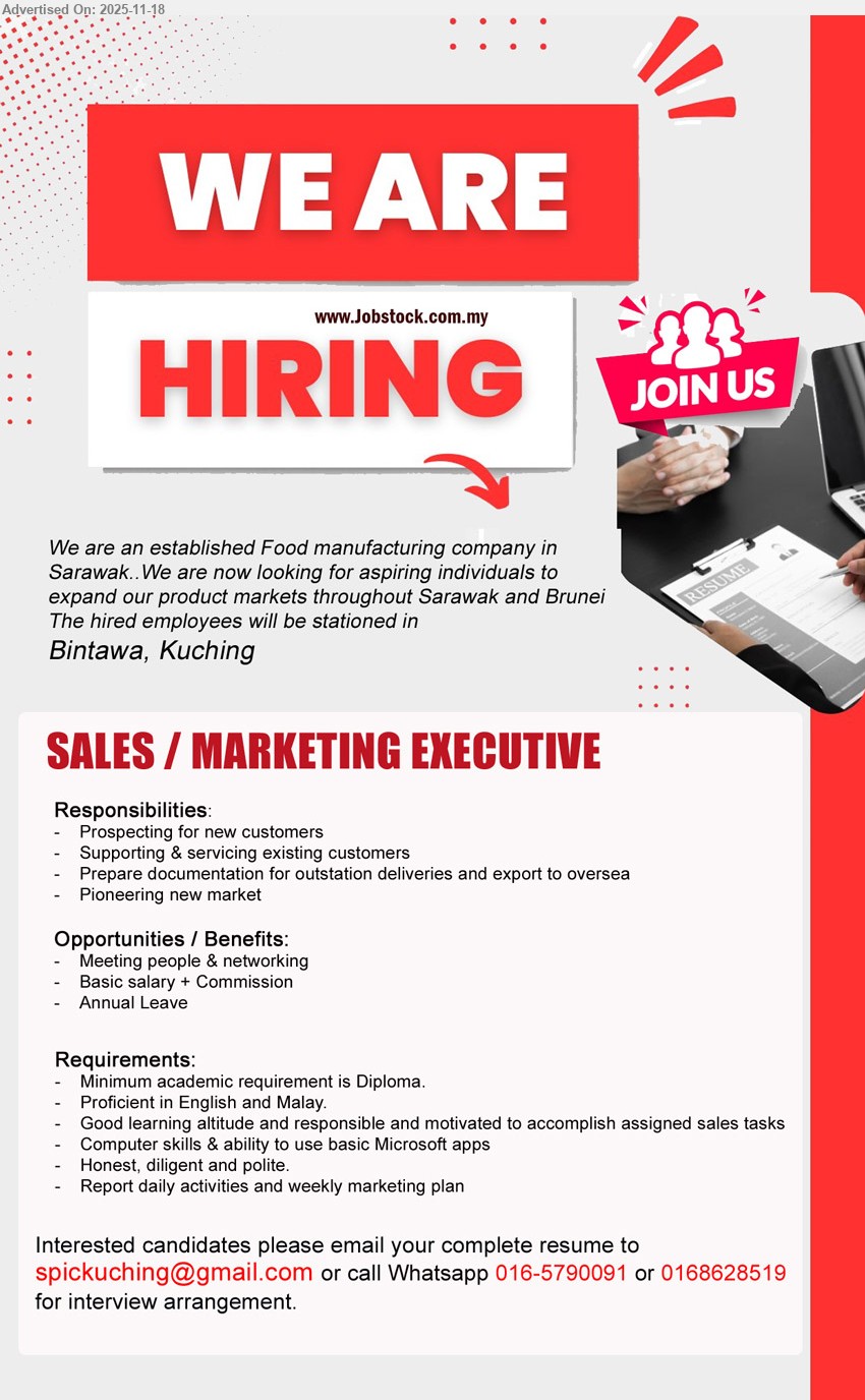 ADVERTISER (Food Manufacturing) - SALES / MARKETING EXECUTIVE ( Kuching), basic salary + commission, Diploma, prospect new & service existing customers, prep docs for outstation/export, MS Office, Eng & Malay, honest, diligent.
Call / Whatsapp 016-5790091 or 016-8628519, Email Resume.