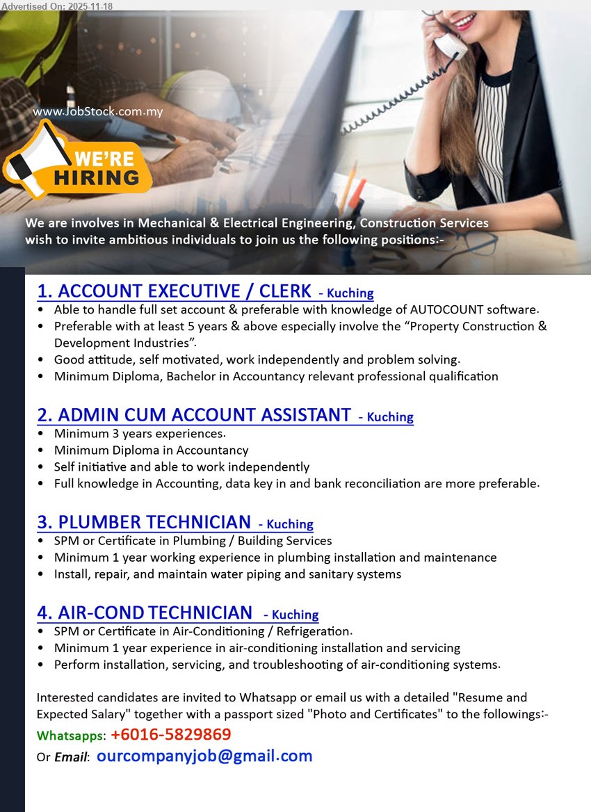 ADVERTISER (M&E Engineering, Construction Services) - 1. ACCOUNT EXECUTIVE / CLERK (Kuching), Diploma, Bachelor in Accountancy, Preferable with at least 5 years & above,...
2. ADMIN CUM ACCOUNT ASSISTANT (Kuching), Diploma in Accountancy, 3 yrs. exp., Full knowledge in Accounting, data key in and bank reconciliation are more preferable,...
3. PLUMBER TECHNICIAN (Kuching), SPM or Certificate in Plumbing / Building Services, Install, repair, and maintain water piping and sanitary systems,...
4. AIR-COND TECHNICIAN (Kuching), SPM or Certificate in Air-Conditioning / Refrigeration, Perform installation, servicing, and troubleshooting of air-conditioning systems,...
Whatsapps: +6016-5829869 or Email resume.