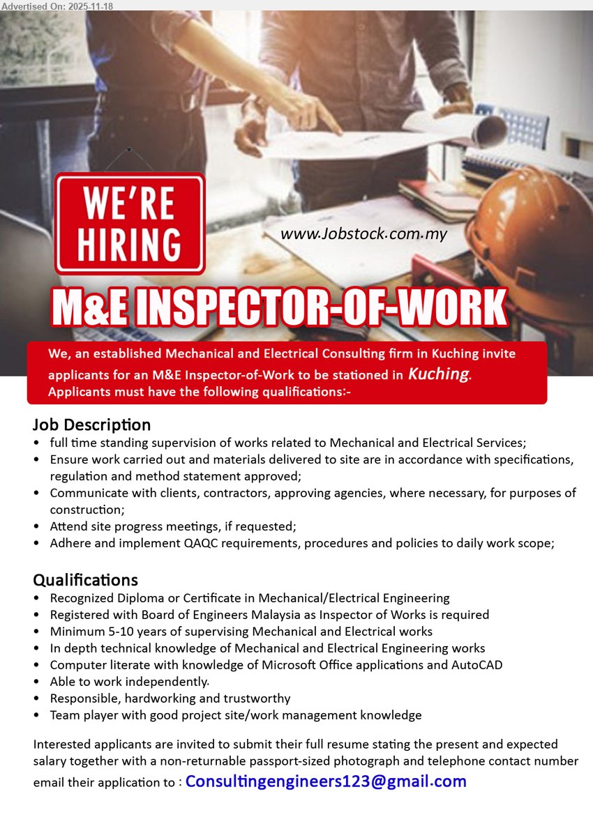 ADVERTISER (Mechanical and Electrical Consulting firm) - M&E INSPECTOR-OF-WORK (Kuching), Recognized Diploma/Cert in Mech/Elect Eng, BEM-registered, 5–10 yrs M&E supervision, site & QAQC works, MS Office/AutoCAD, independent team player
Email Resume