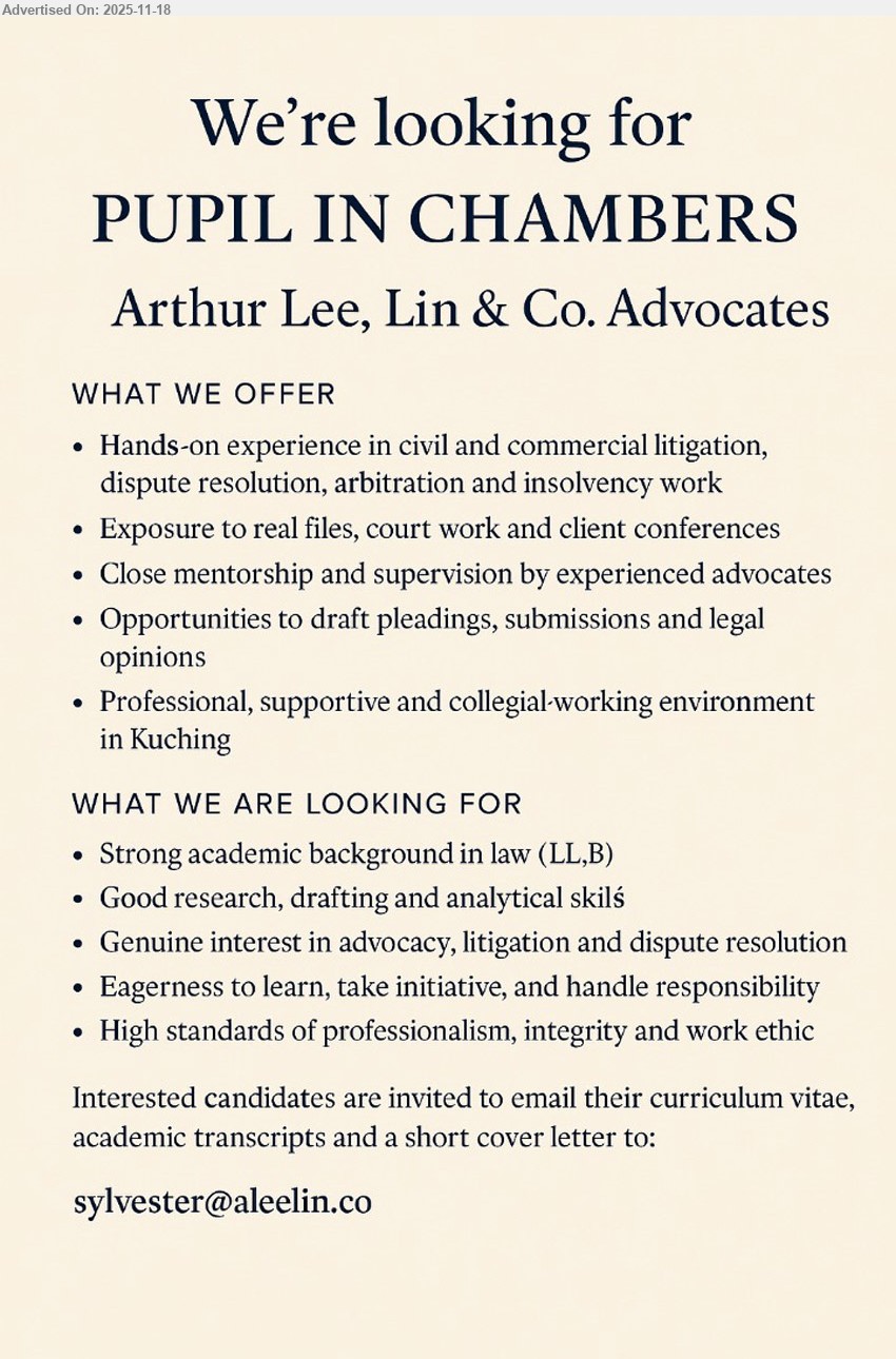 ARTHUR LEE, LIN & CO. ADVOCATES - PUPIL IN CHAMBERS (Kuching), LLB with strong academic results, legal research & drafting in civil/commercial litigation & dispute resolution, eager to learn, responsible, high integrity
Email Resume