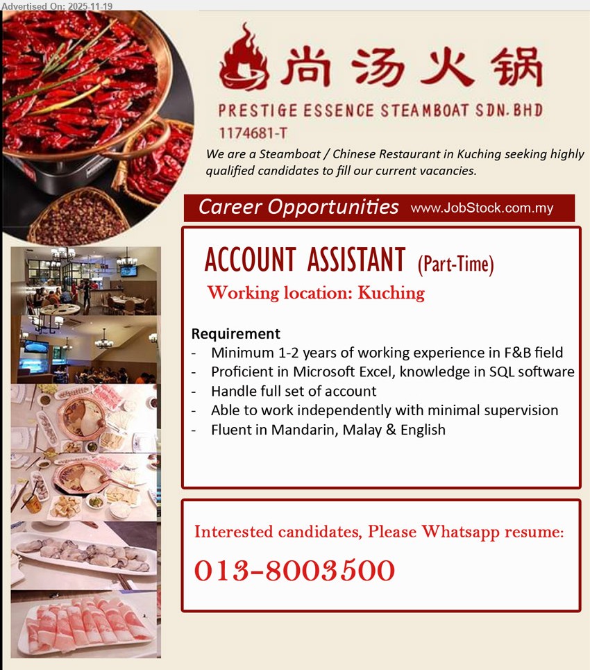PRESTIGE ESSENCE STEAMBOAT SDN BHD - ACCOUNT ASSISTANT (Kuching), Part-Time, 1–2 yrs F&B acct exp, Excel & SQL, handle full set accounts, work independently, fluent Mandarin/Malay/English
WhatsApp resume: 013-8003500