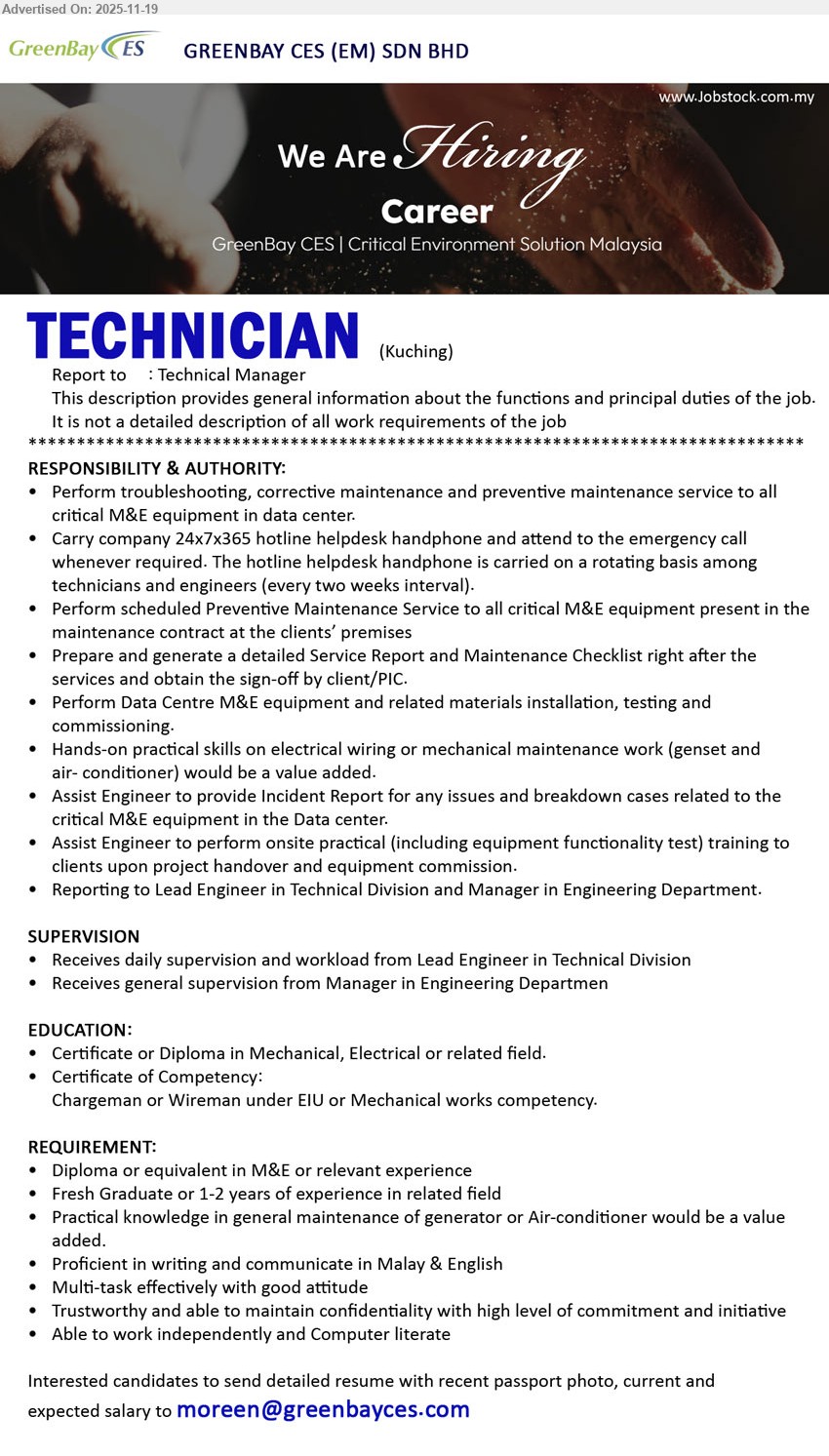 GREENBAY CES (EM) SDN BHD - TECHNICIAN (Kuching), Cert/Dip Mechanical/Electrical, fresh grad or 1–2 yrs M&E maint exp, troubleshoot & maintain data centre M&E, standby hotline, Malay/English, computer literate
Email Resume
