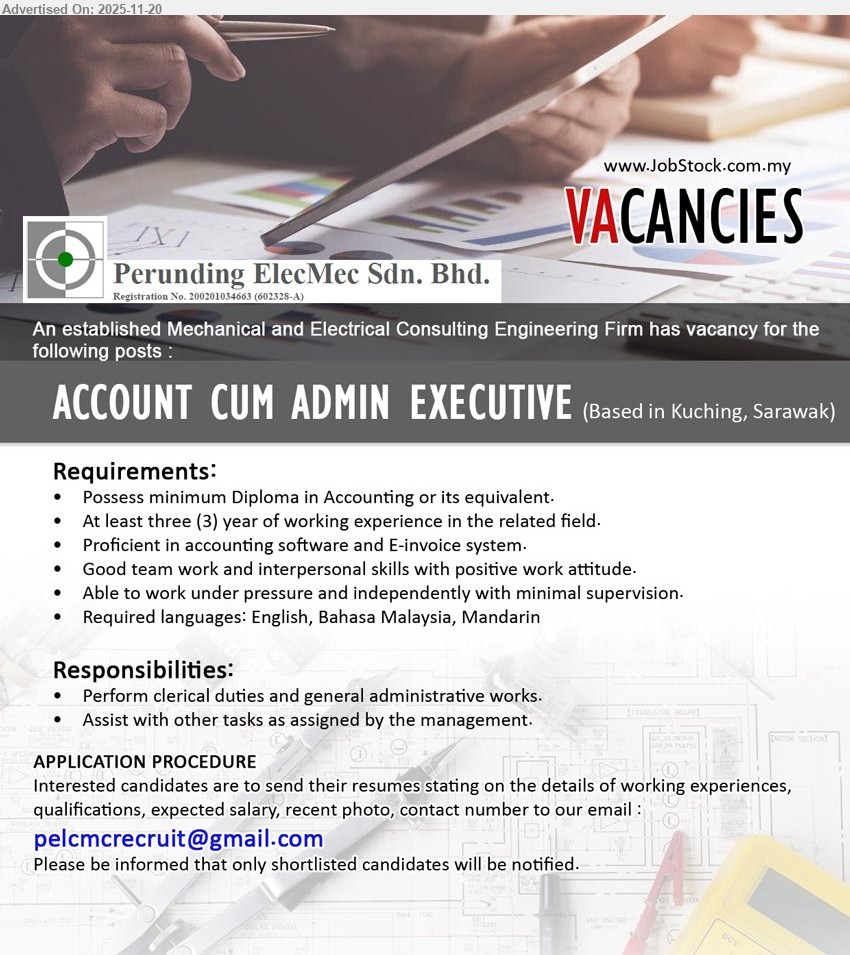 PERUNDING ELECMEC SDN BHD - ACCOUNT CUM ADMIN EXECUTIVE (Kuching, Sarawak), Diploma in Accounting, 3 yrs exp; clerical & general admin support, accounting/E-invoice software, Eng/BM/Mandarin, good teamwork, independent under pressure
Email Resume