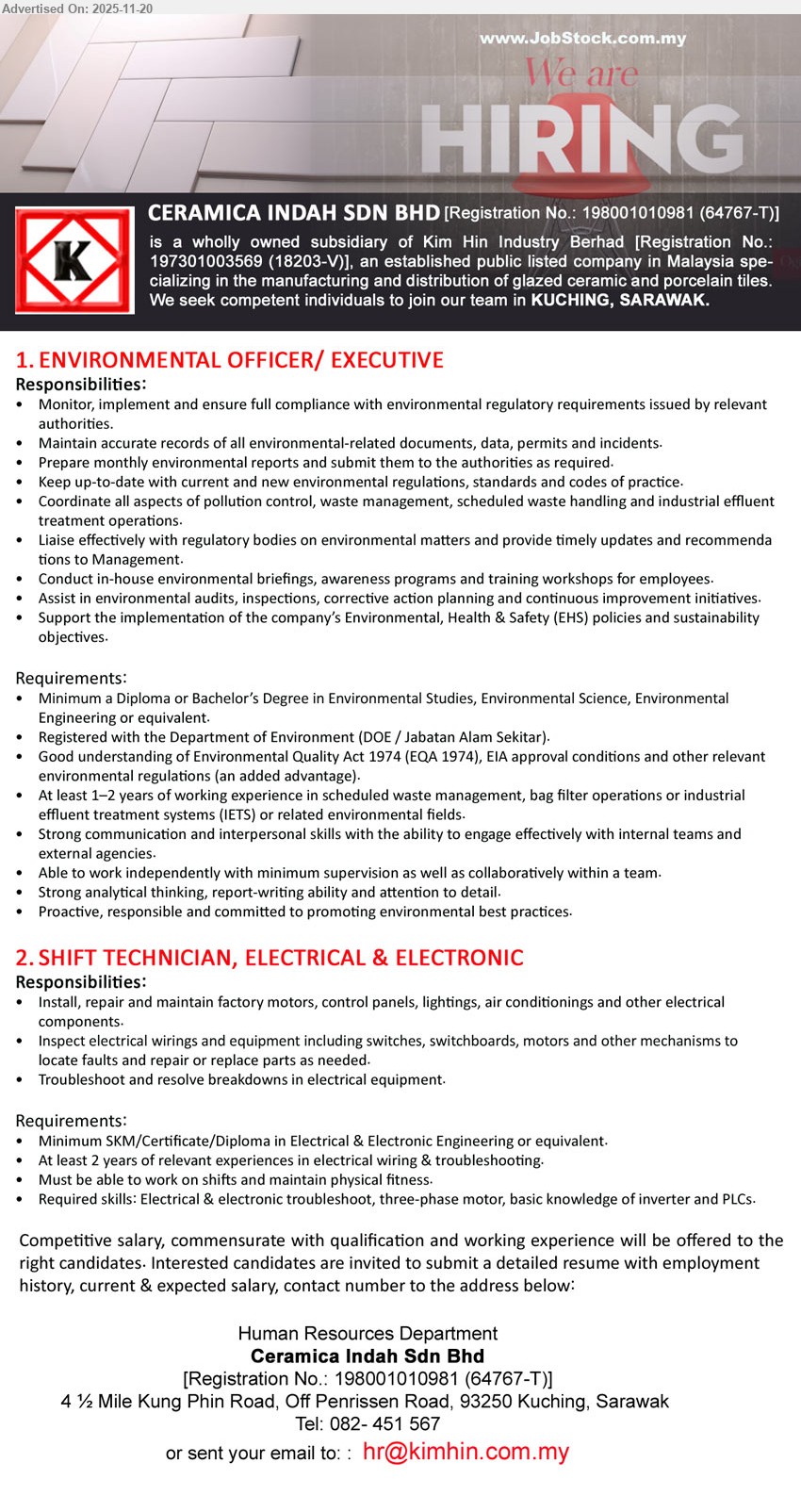 CERAMICA INDAH SDN BHD - 1. ENVIRONMENTAL OFFICER / EXECUTIVE (Kuching, Sarawak), Diploma/Bachelor Env Studies/Science/Engineering, registered with DOE, 1–2 yrs exp; handle environmental compliance, waste mgmt, EHS reports, audits, training; strong communication
2. SHIFT TECHNICIAN, ELECTRICAL & ELECTRONIC (Kuching, Sarawak), SKM/Certificate/Diploma E&E Engineering, 2+ yrs exp; install, repair, maintain motors, panels, lightings; troubleshoot wirings, three-phase motors, inverter/PLC; shift, physically fit
Call 082-451567 or Email Resume